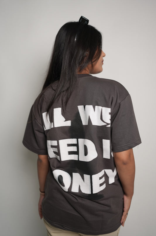 ALL WE NEED IS MONEY GRAY UNISEX OVERSIZE T-SHIRT